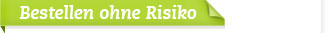 Bestellen ohne Risiko Bestellen ohne Risiko